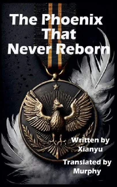 The Phoenix That Never Reborn by Murphy