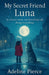 My Secret Friend Luna by Adeline Pierce