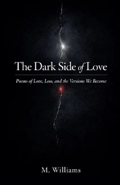 The Dark Side of Love by M. Williams