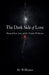 The Dark Side of Love by M. Williams