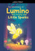 The Adventures of Lumino the Firefly and Little Sparks by Tahira Kiran