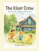 The Kiser Crew - Big Hearts, Bigger Adventures by Kelley Kiser