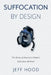 Suffocation By Design: The Story of America's Newest Execution Method by Jeff Hood