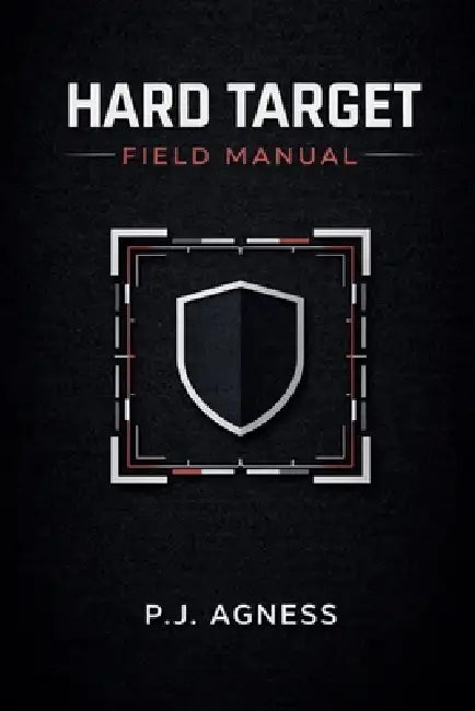 Hard Target Field Manual by P. J. Agness