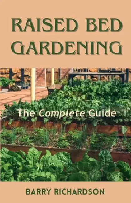 Raised Bed Gardening by Barry Richardson