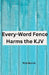 Every-Word Fence Harms the KJV by Rick Norris