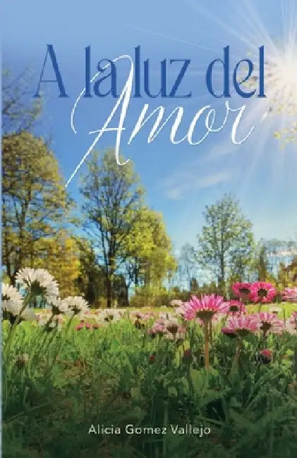 A la luz del amor by Alicia Gómez Vallejo
