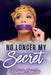 No Longer My Secret by Natassja Charisse