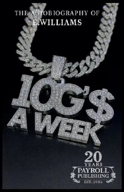 10 G's A Week The Autobiography of E. Williams by E. Williams