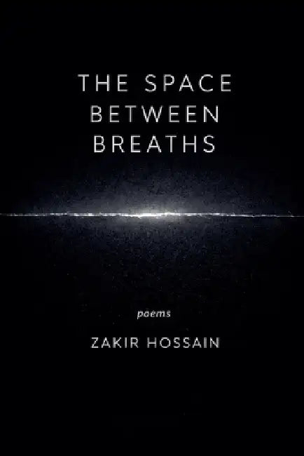 The Space Between Breaths by Zakir Hossain