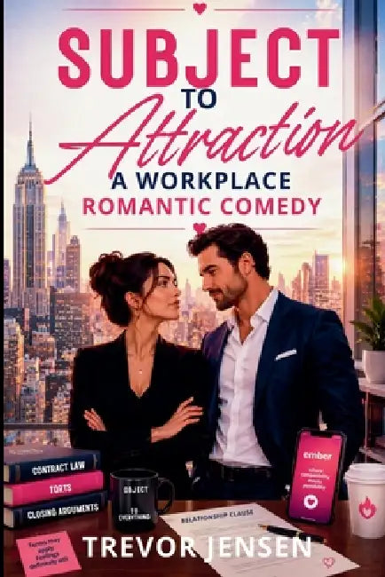 Subject To Attraction: A Workplace Romantic Comedy by Trevor Jensen