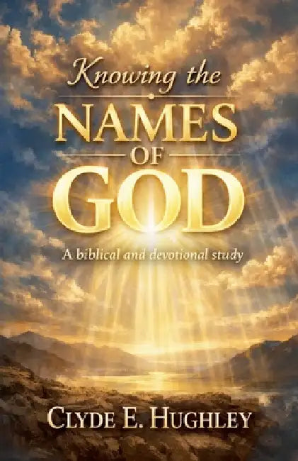 Knowing the Names of God by Clyde Hughley