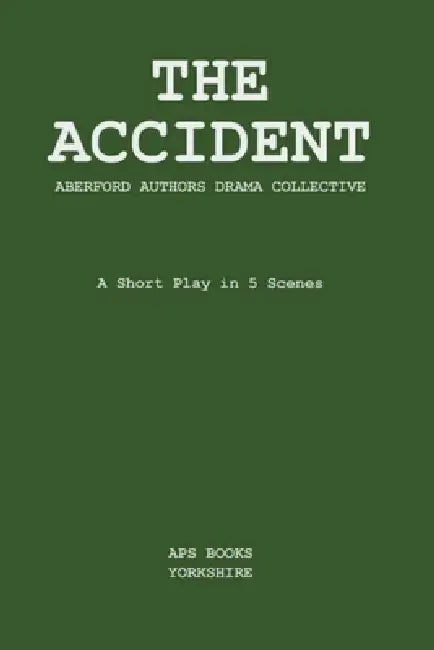 The Accident by Aberford Authors Drama Collective