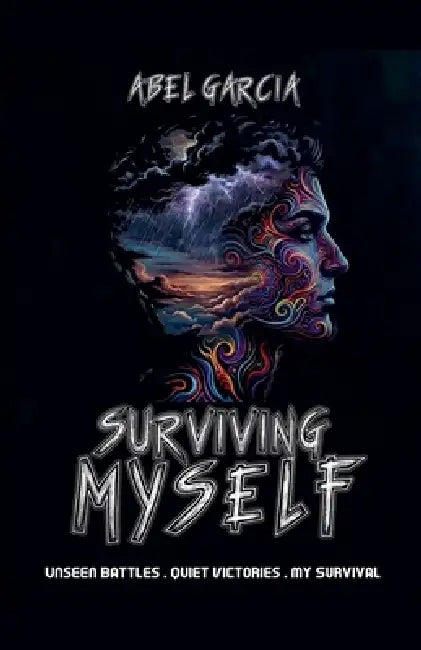 Surviving Myself by Abel Garcia