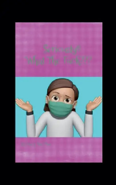 Seriously!!!What The Fuck by Mary MacPhee