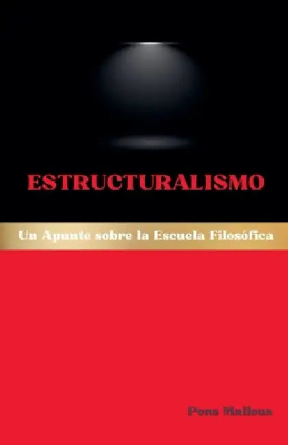 Estructuralismo: Un Apunte sobre la Escuela Filosófica by Pons Malleus