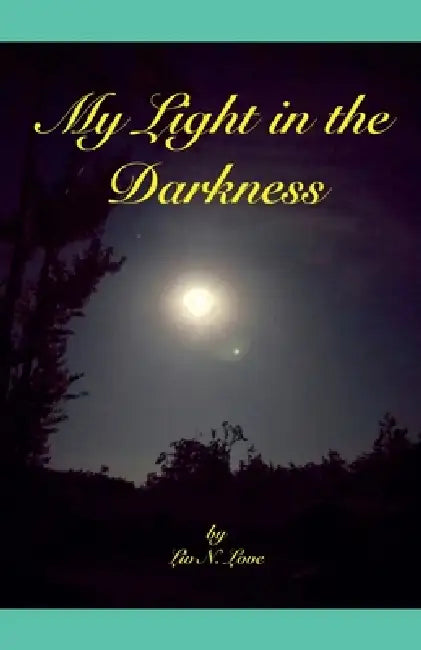 My Light in the Darkness by LIV N. Love