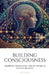 Building Consciousness: Buddhism, Neuroscience, and the Design of Sentient Machines by Joy Bose