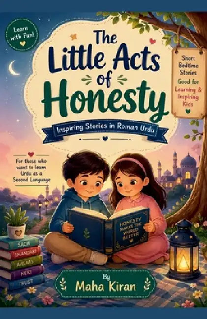 The Little Acts of Honesty Inspiring Stories in Roman Urdu by Maha Kiran