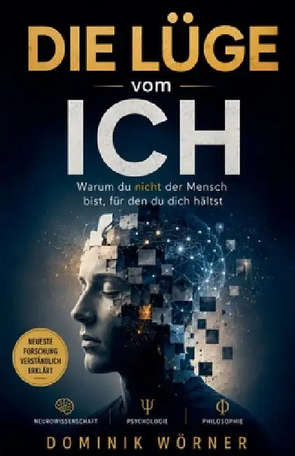 Die Lüge vom Ich by Dominik Wörner