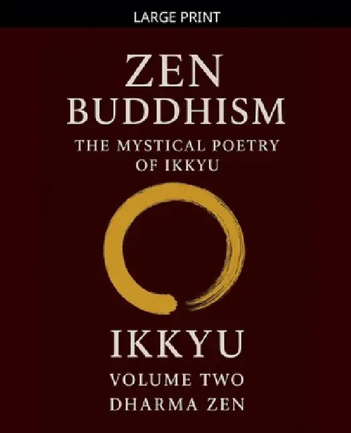 Zen Buddhism: The Mystical Poetry of Ikkyu, Vol 2 by Ikkyu