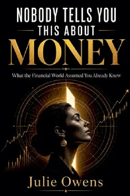 Nobody Tells You This About Money by Julie Owens