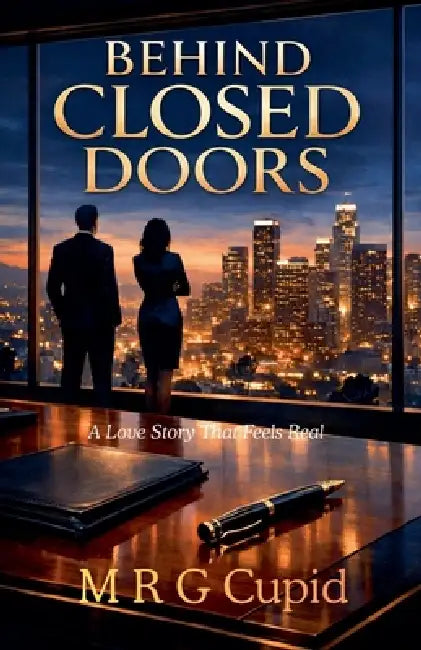 Behind Closed Doors: A Love Story That Feels Real by M. R. G. Cupid