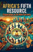 Africa's Fifth Resource: Cooperation As the New Currency by Isaac Milioti