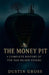 The Money Pit: A Complete History of the Oak Island Enigma by Dustin Gross
