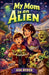 My Mom is an Alien by Ash Ryder