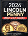 Lincoln Penny Error Coin Guide: Identify, Value, and Profit from Rare U.S. Mint Mistakes by Oliver Langston