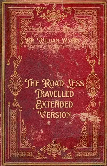The Road Less Travelled: Extended Version by William Myers