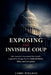 Exposing the Invisible Coup: How America's Government Was Quietly Captured by Foreign Powers, Political Parties, Elites, and Corruption by Larry Pollman