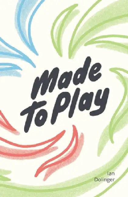 Made to Play by Ian Dolinger