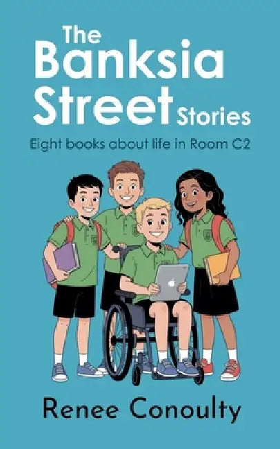 The Banksia Street Stories: Eight Books About Life in C2 by Renee Conoulty