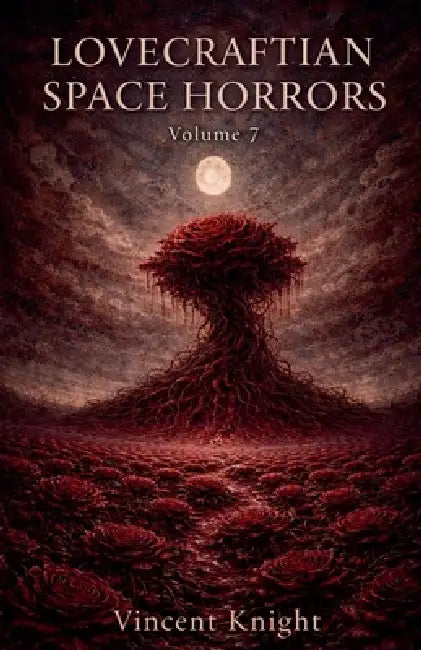 Lovecraftian Space Horrors Volume 7 by Vincent Knight