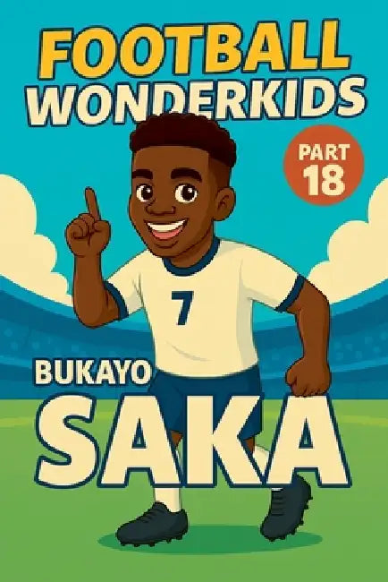 Football Wonderkids: Bukayo Saka by Harald Sesselmann