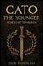 Cato the Younger: Rome's Last Republican by Dan Rosolini