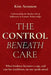 The Control Beneath Care by Kim Aronson