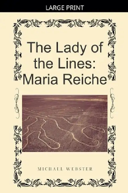 The Lady of the Lines: Maria Reiche by Michael Webster