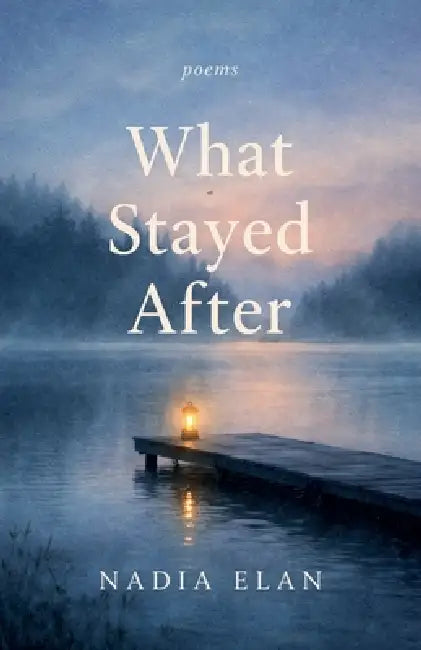What Stayed After by Nadia Elan