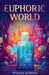 Euphoric World by Apollos Atwood