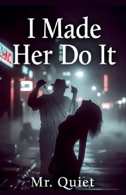 I Made Her Do It by Quiet