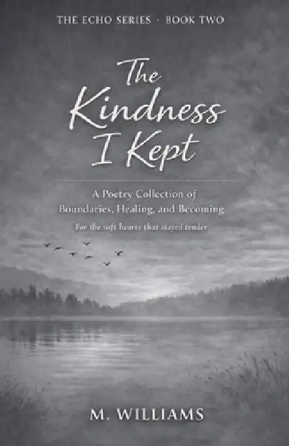 The Kindness I Kept by M. Williams