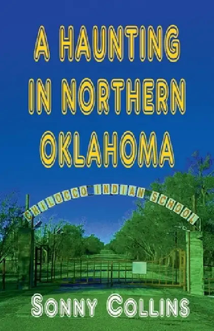 A Haunting in Northern Oklahoma by Sonny Collins