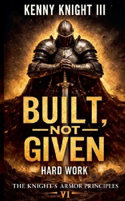 Built, Not Given by III Knight Kenny