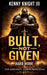 Built, Not Given by III Knight Kenny