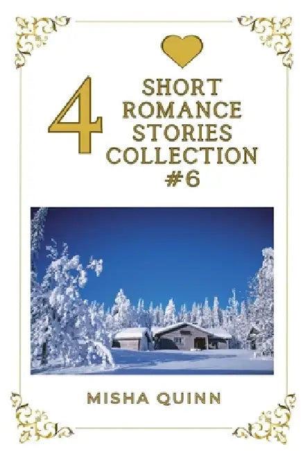 4 Short Romance Stories Collection #6 by Misha Quinn