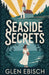 Seaside Secrets by Glen Ebisch