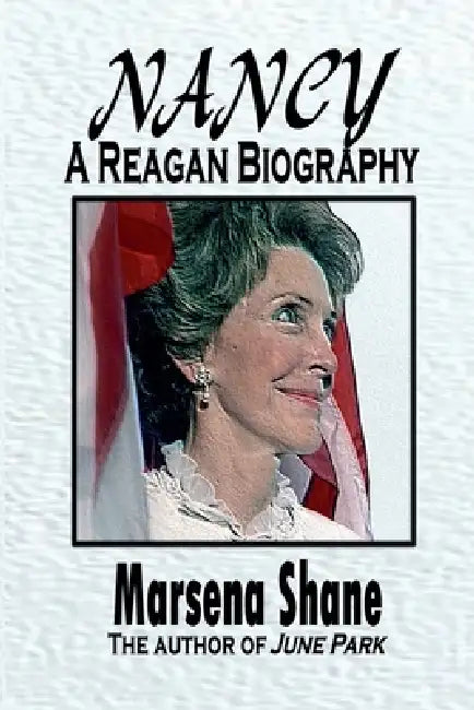 Nancy: A Reagan Biography by Marsena Shane